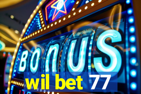 wil bet 77